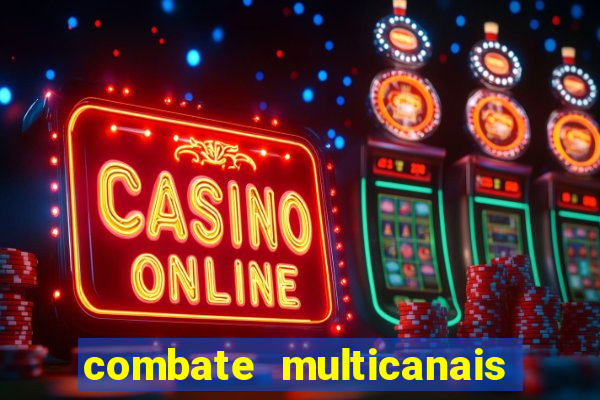 combate multicanais ao vivo